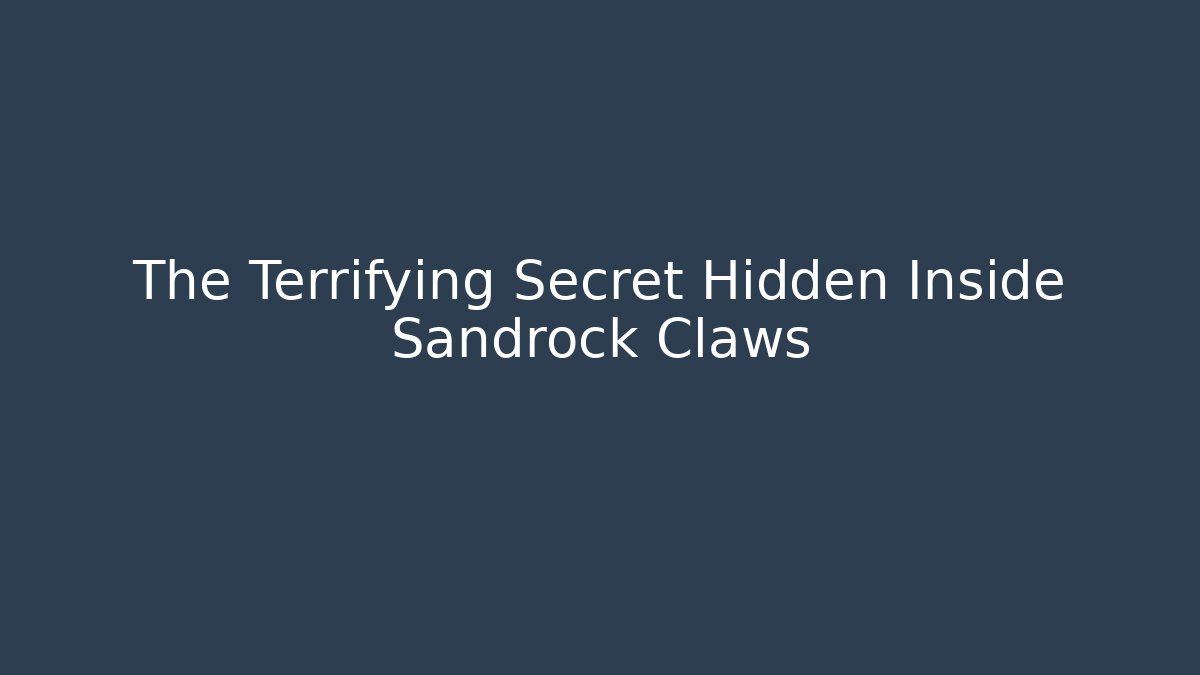 The Terrifying Secret Hidden Inside Sandrock Claws - Critter Realm