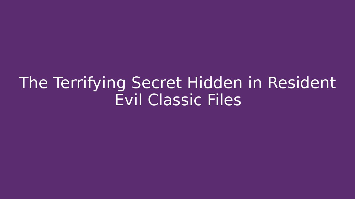 The Terrifying Secret Hidden in Resident Evil Classic Files