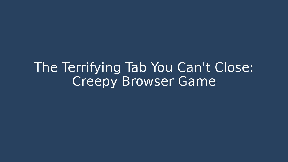 The Terrifying Tab You Can't Close: Creepy Browser Game - Critter Realm
