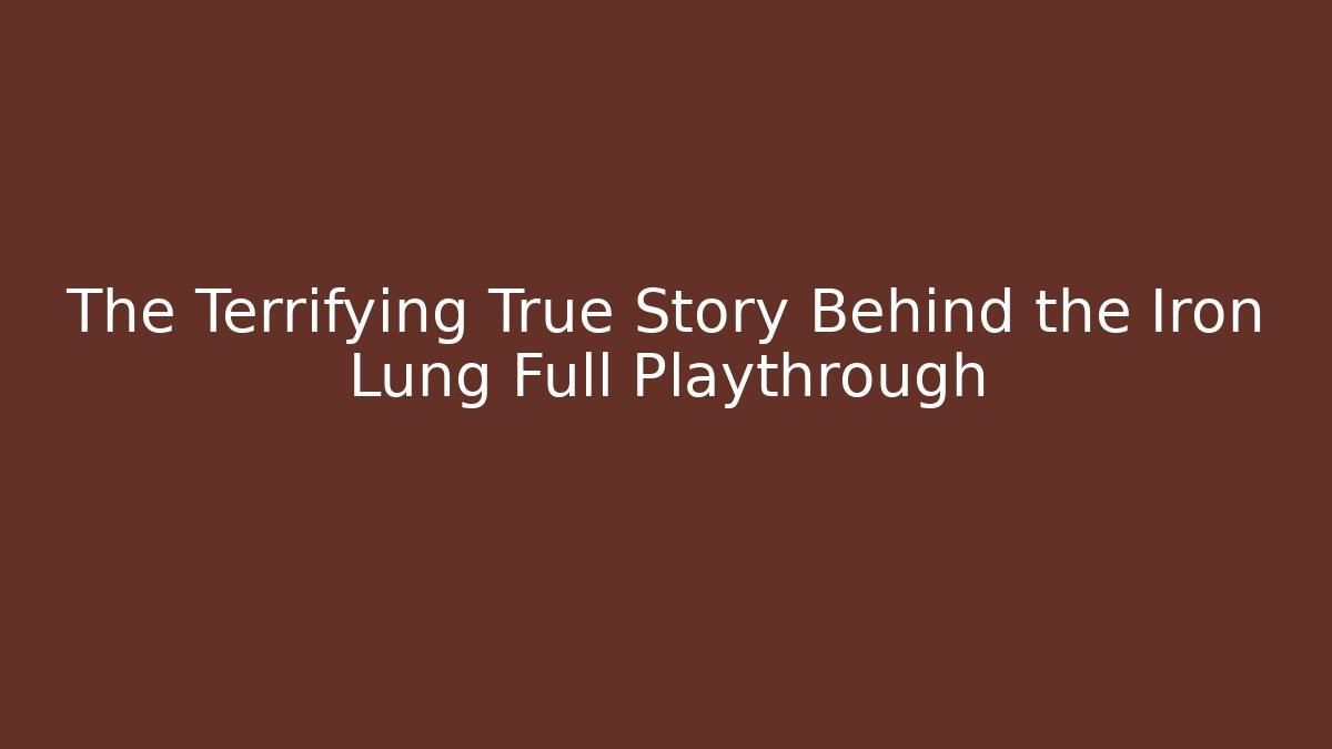 The Terrifying True Story Behind the Iron Lung Full Playthrough