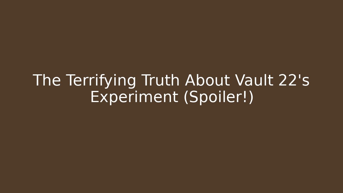 The Terrifying Truth About Vault 22's Experiment (Spoiler!) - Critter Realm