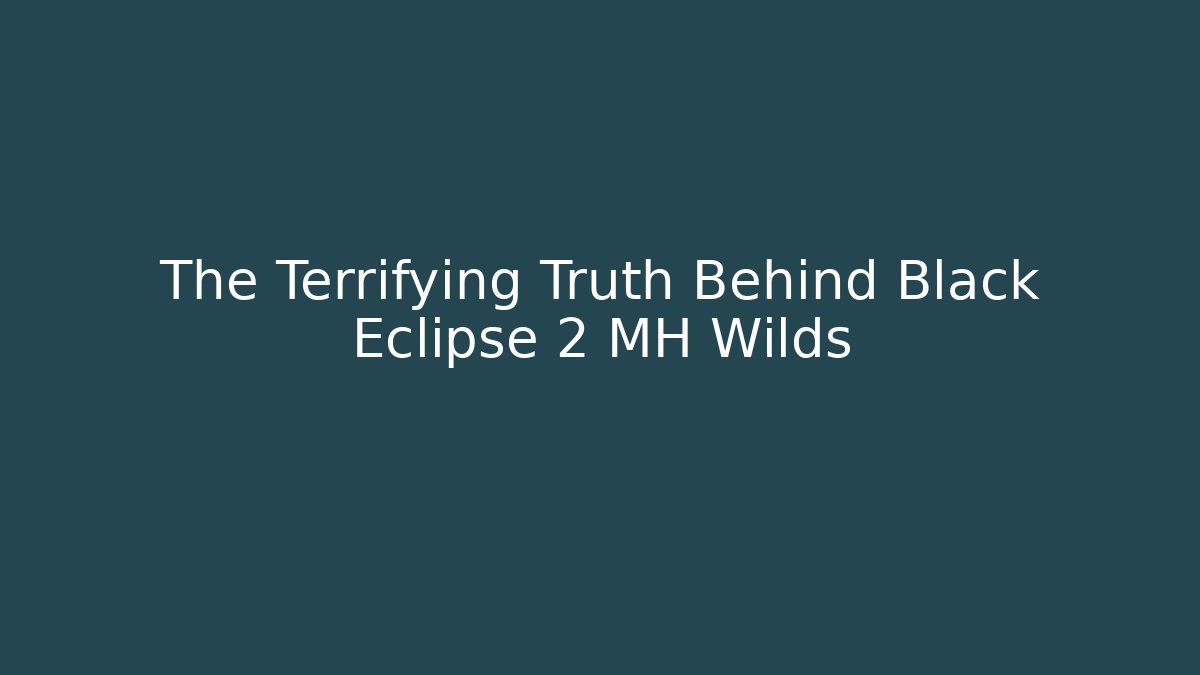 The Terrifying Truth Behind Black Eclipse 2 MH Wilds - Critter Realm