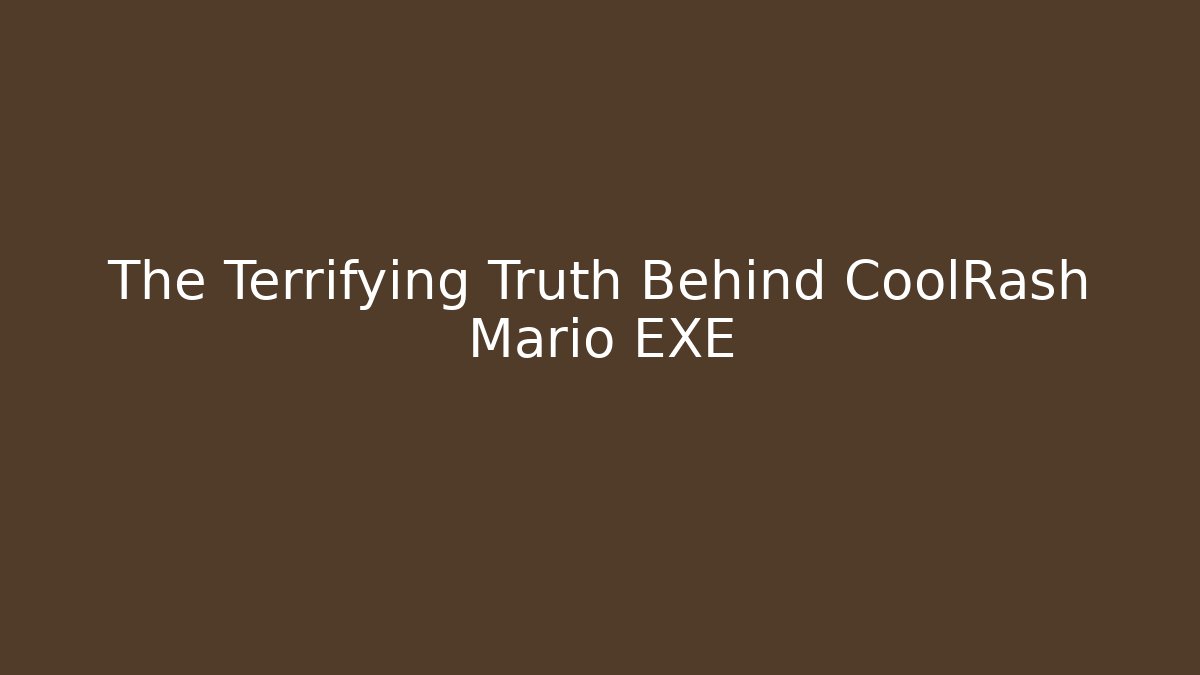 The Terrifying Truth Behind CoolRash Mario EXE