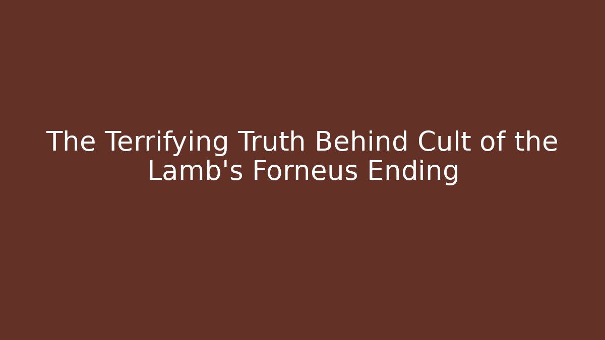 The Terrifying Truth Behind Cult of the Lamb's Forneus Ending