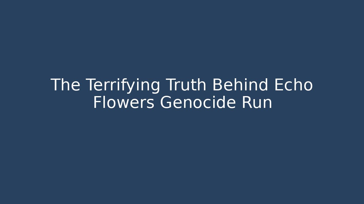 The Terrifying Truth Behind Echo Flowers Genocide Run - Critter Realm
