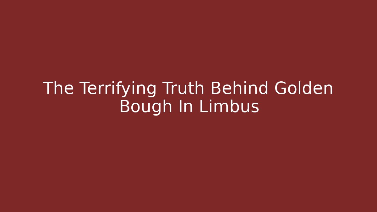 The Terrifying Truth Behind Golden Bough In Limbus