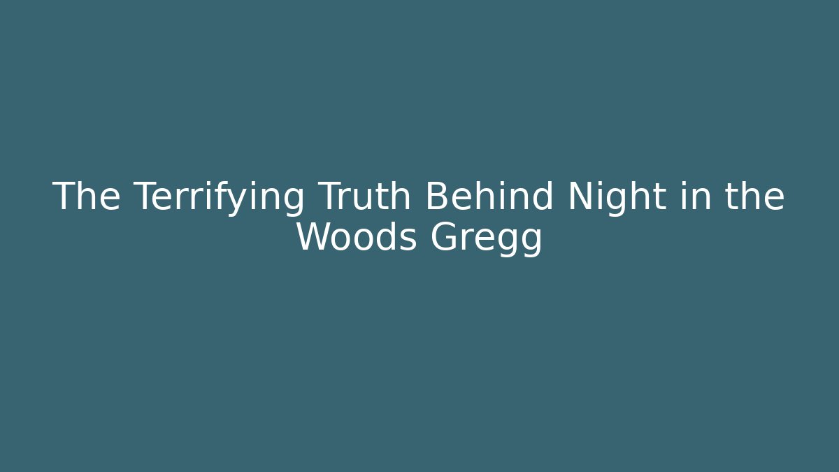 The Terrifying Truth Behind Night in the Woods Gregg