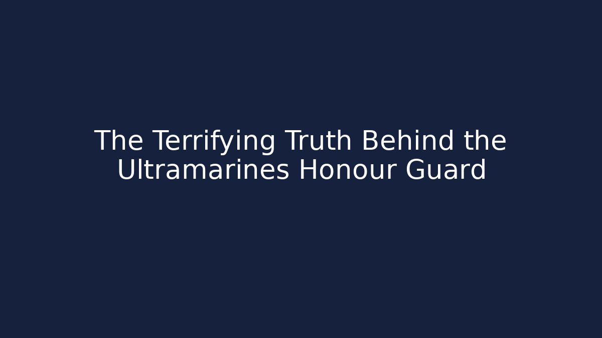 The Terrifying Truth Behind the Ultramarines Honour Guard - Critter Realm