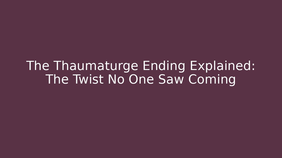 The Thaumaturge Ending Explained: The Twist No One Saw Coming