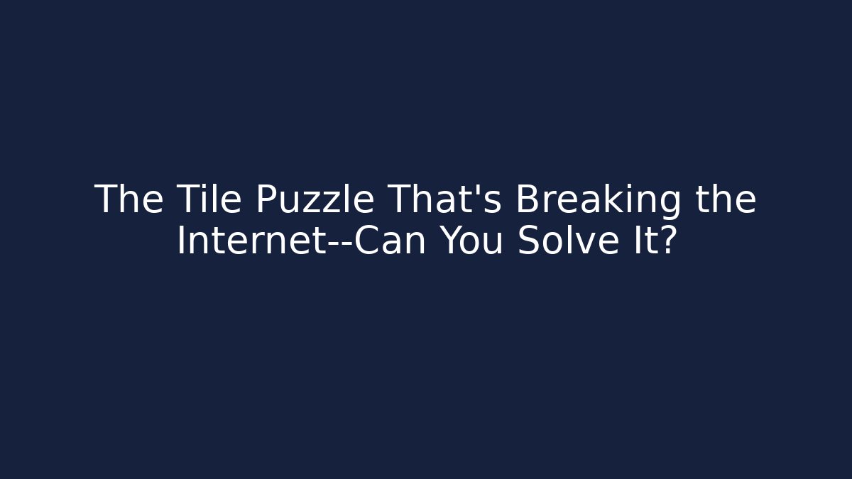 The Tile Puzzle That's Breaking the Internet—Can You Solve It? - Critter Realm