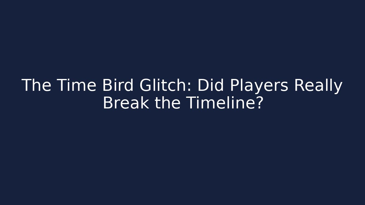 The Time Bird Glitch: Did Players Really Break the Timeline? - Critter Realm