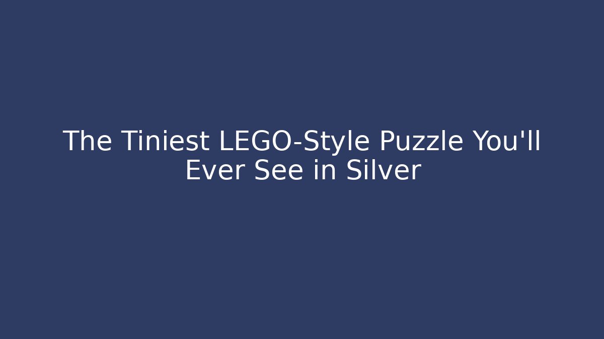 The Tiniest LEGO-Style Puzzle You'll Ever See in Silver