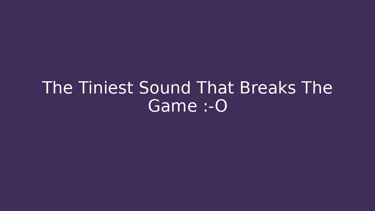 The Tiniest Sound That Breaks The Game 😱