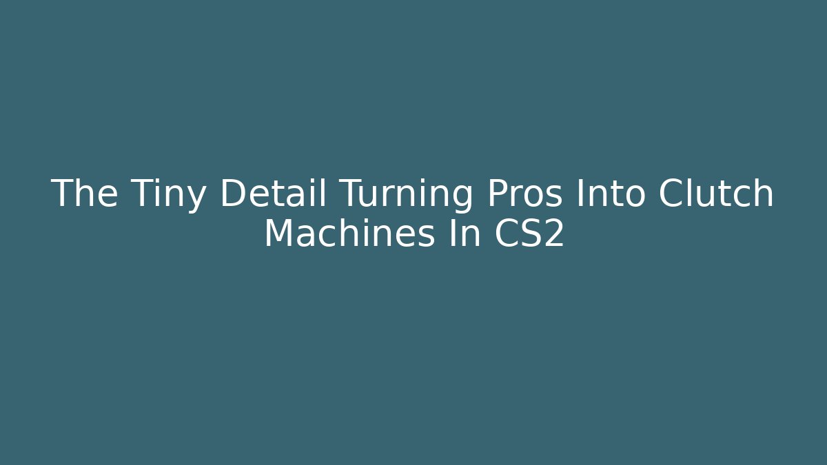 The Tiny Detail Turning Pros Into Clutch Machines In CS2