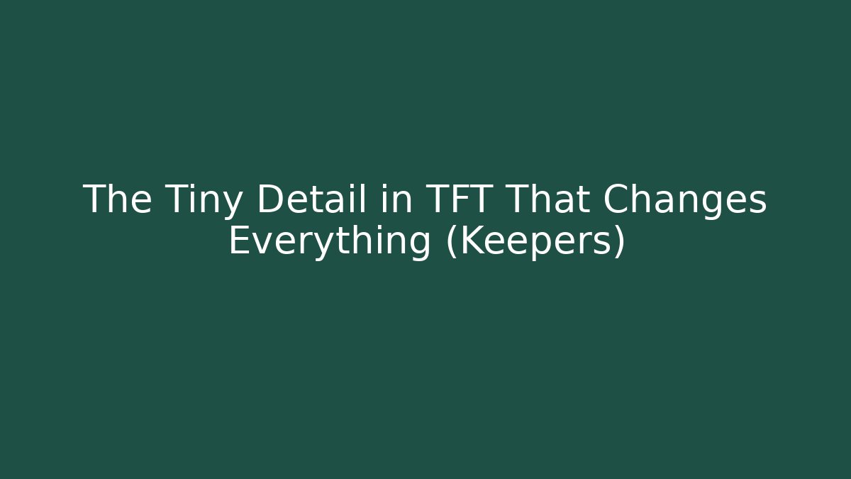 The Tiny Detail in TFT That Changes Everything (Keepers) - Critter Realm