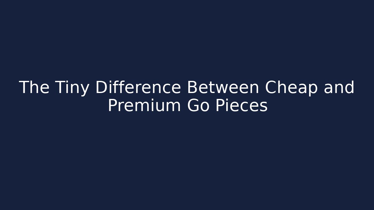 The Tiny Difference Between Cheap and Premium Go Pieces - Critter Realm