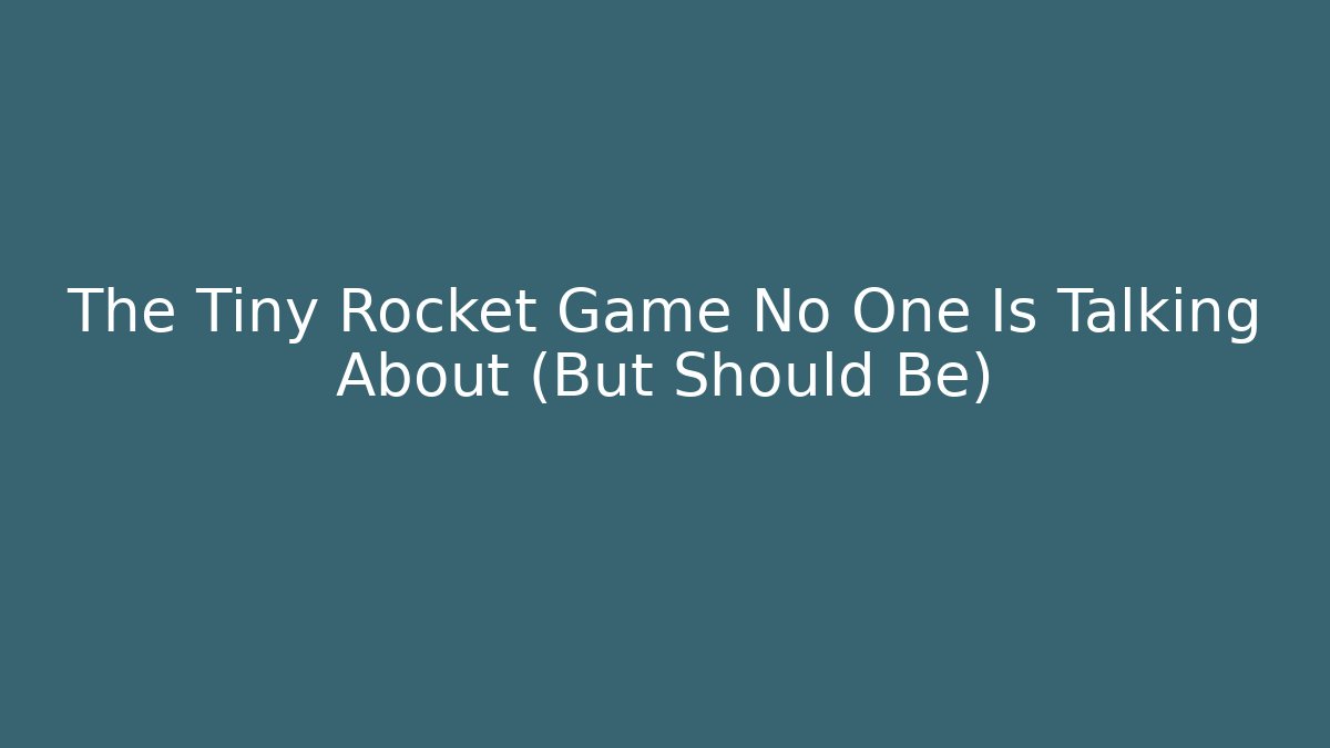 The Tiny Rocket Game No One Is Talking About (But Should Be) - Critter Realm