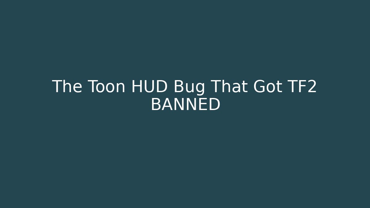 The Toon HUD Bug That Got TF2 BANNED