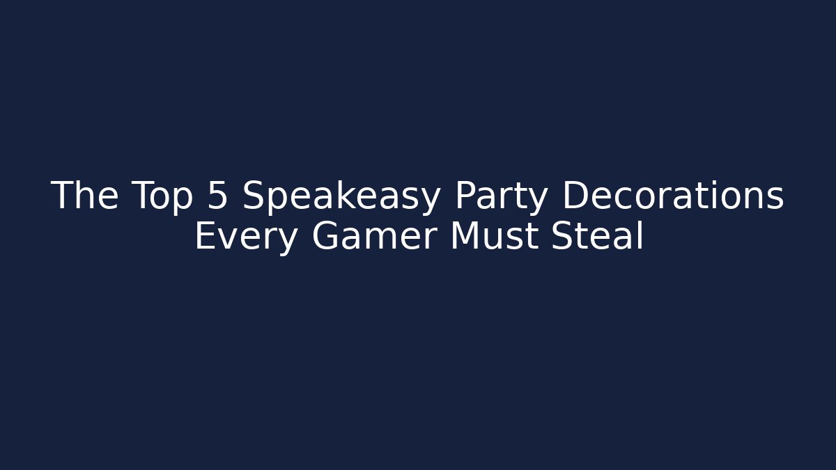 The Top 5 Speakeasy Party Decorations Every Gamer Must Steal