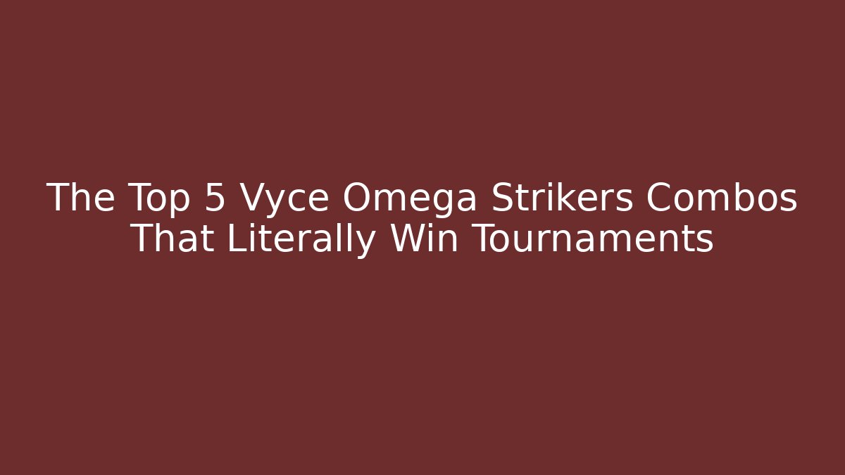 The Top 5 Vyce Omega Strikers Combos That Literally Win Tournaments