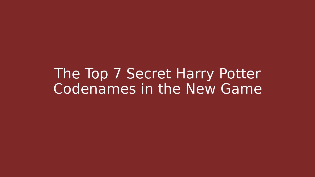 The Top 7 Secret Harry Potter Codenames in the New Game