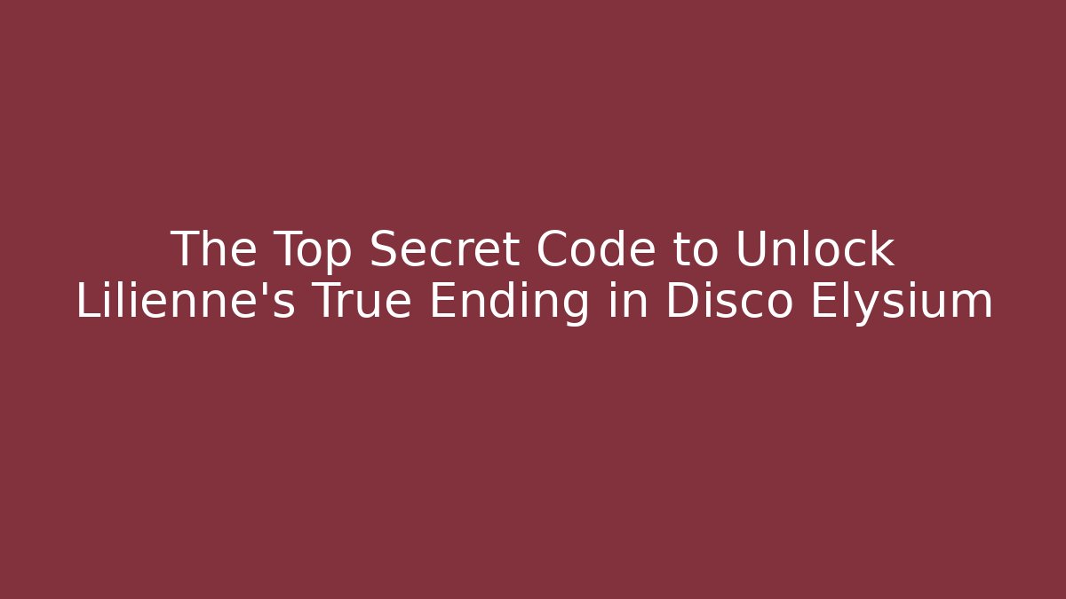 The Top Secret Code to Unlock Lilienne's True Ending in Disco Elysium