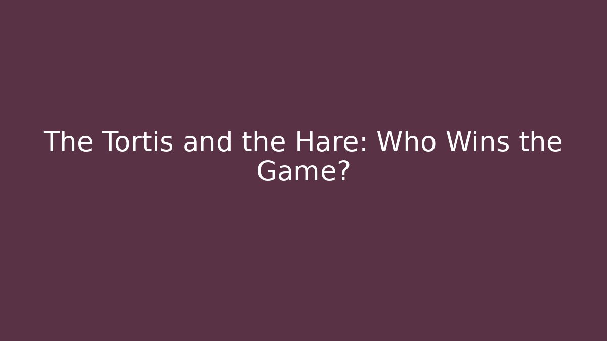 The Tortis and the Hare: Who Wins the Game?