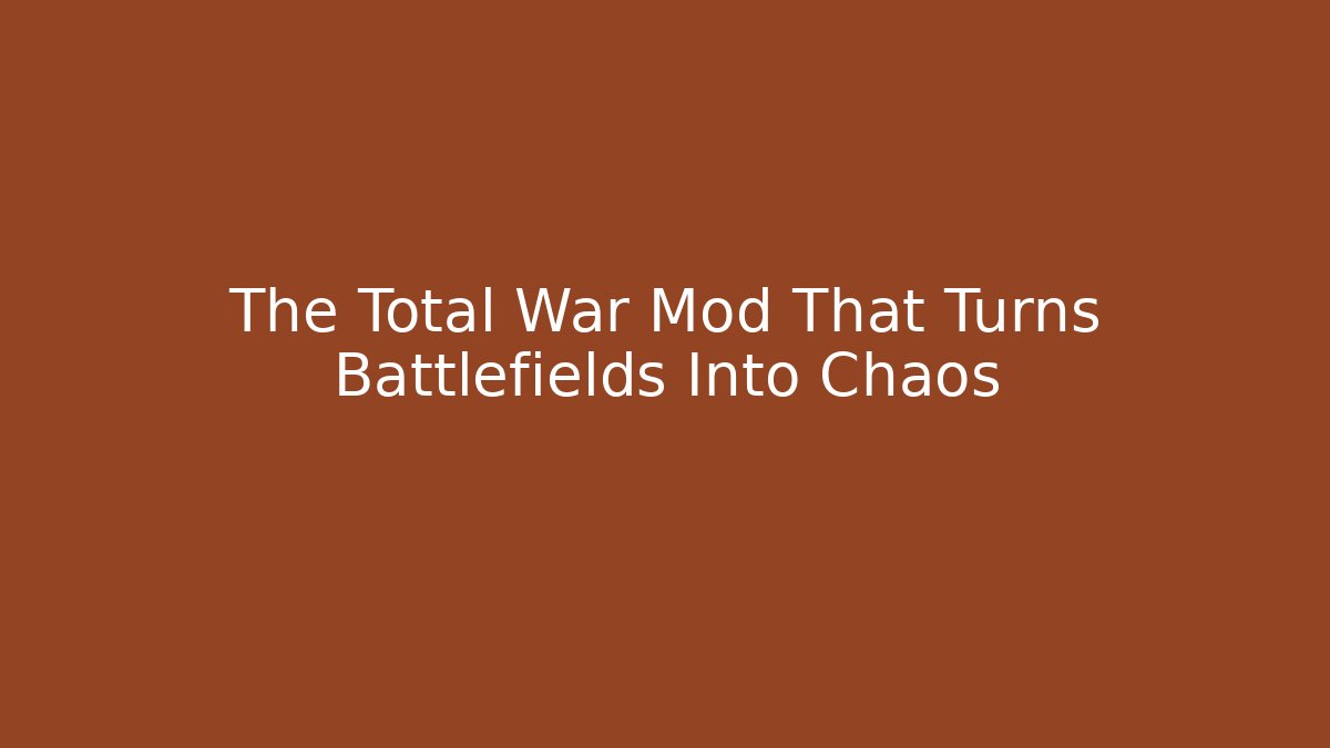 The Total War Mod That Turns Battlefields Into Chaos