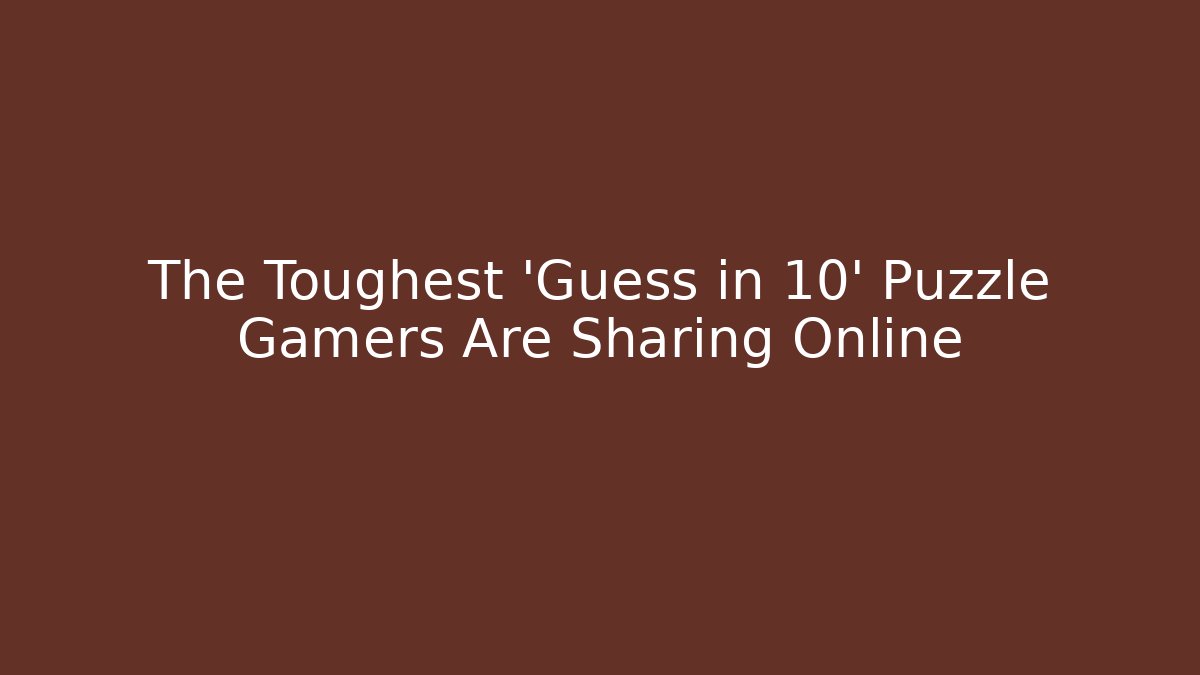 The Toughest 'Guess in 10' Puzzle Gamers Are Sharing Online