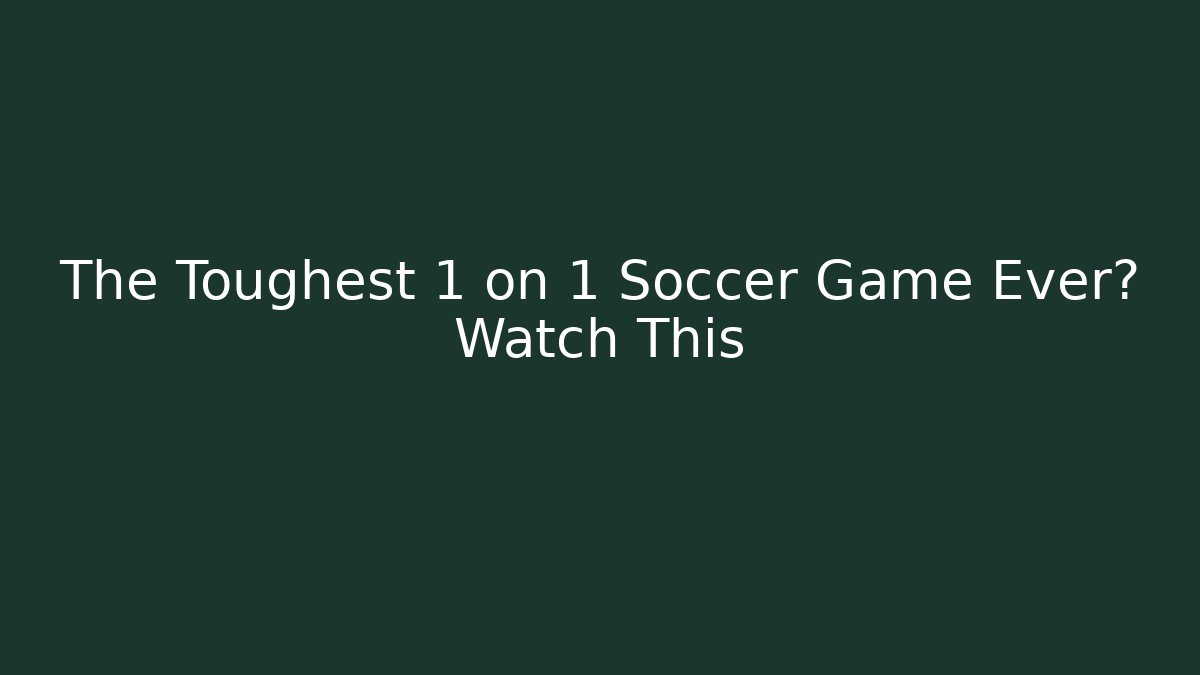 The Toughest 1 on 1 Soccer Game Ever? Watch This
