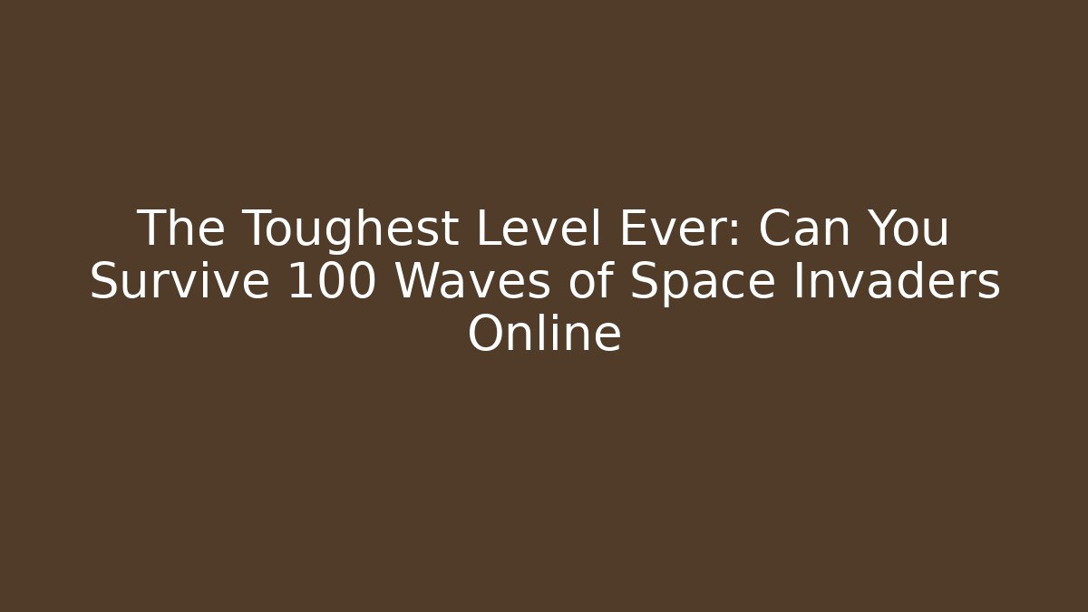 The Toughest Level Ever: Can You Survive 100 Waves of Space Invaders Online