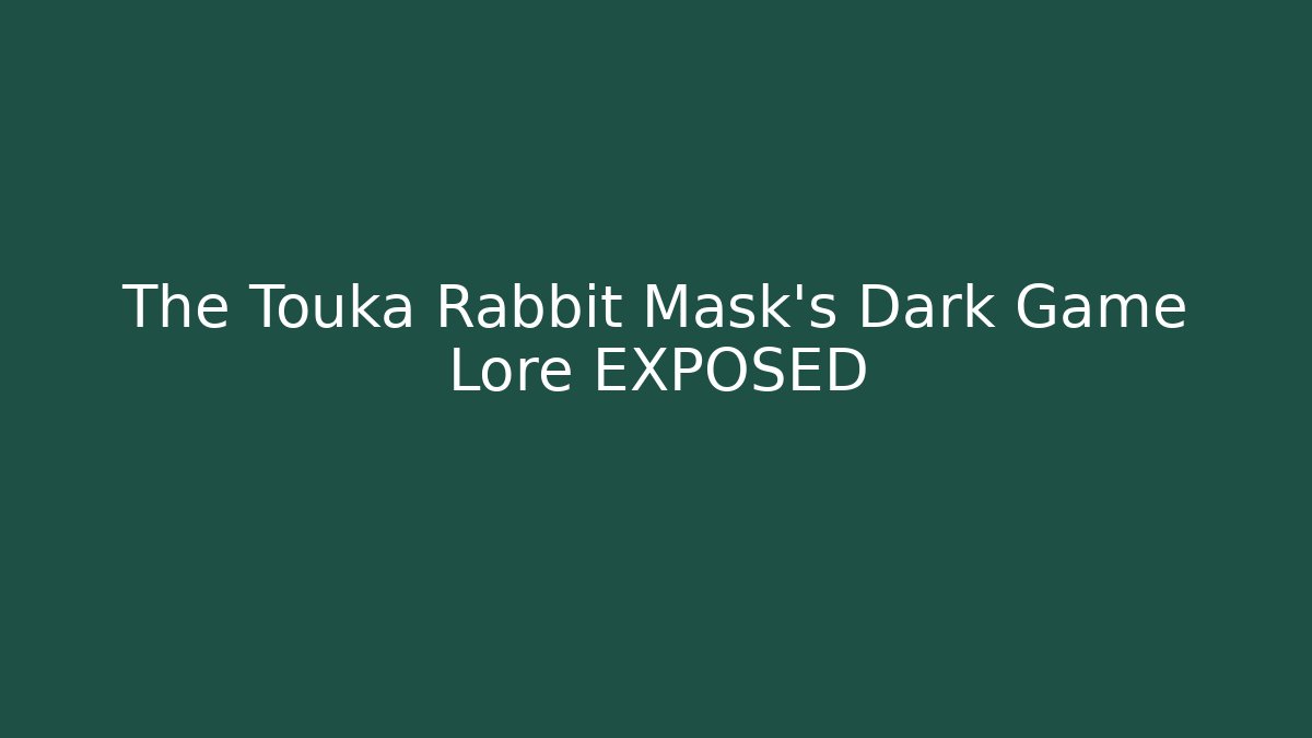 The Touka Rabbit Mask's Dark Game Lore EXPOSED