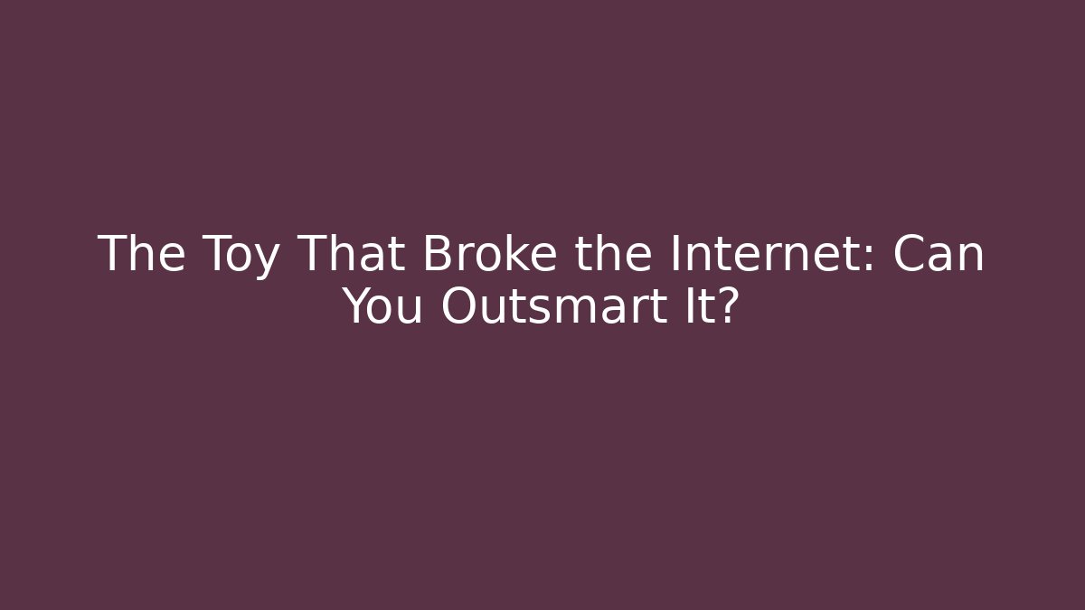 The Toy That Broke the Internet: Can You Outsmart It? - Critter Realm