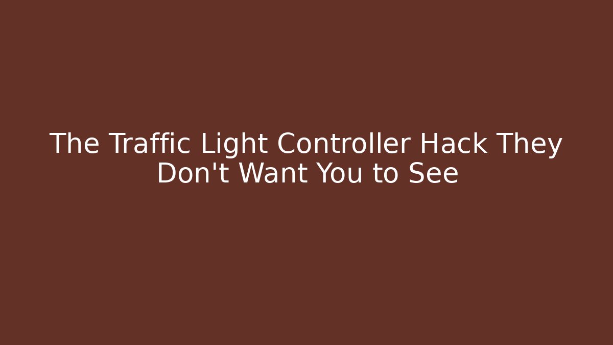 The Traffic Light Controller Hack They Don't Want You to See - Critter Realm
