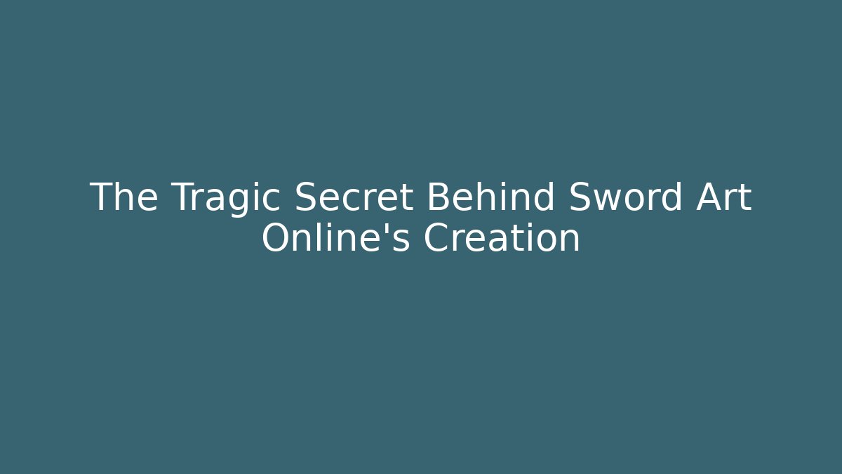 The Tragic Secret Behind Sword Art Online's Creation - Critter Realm