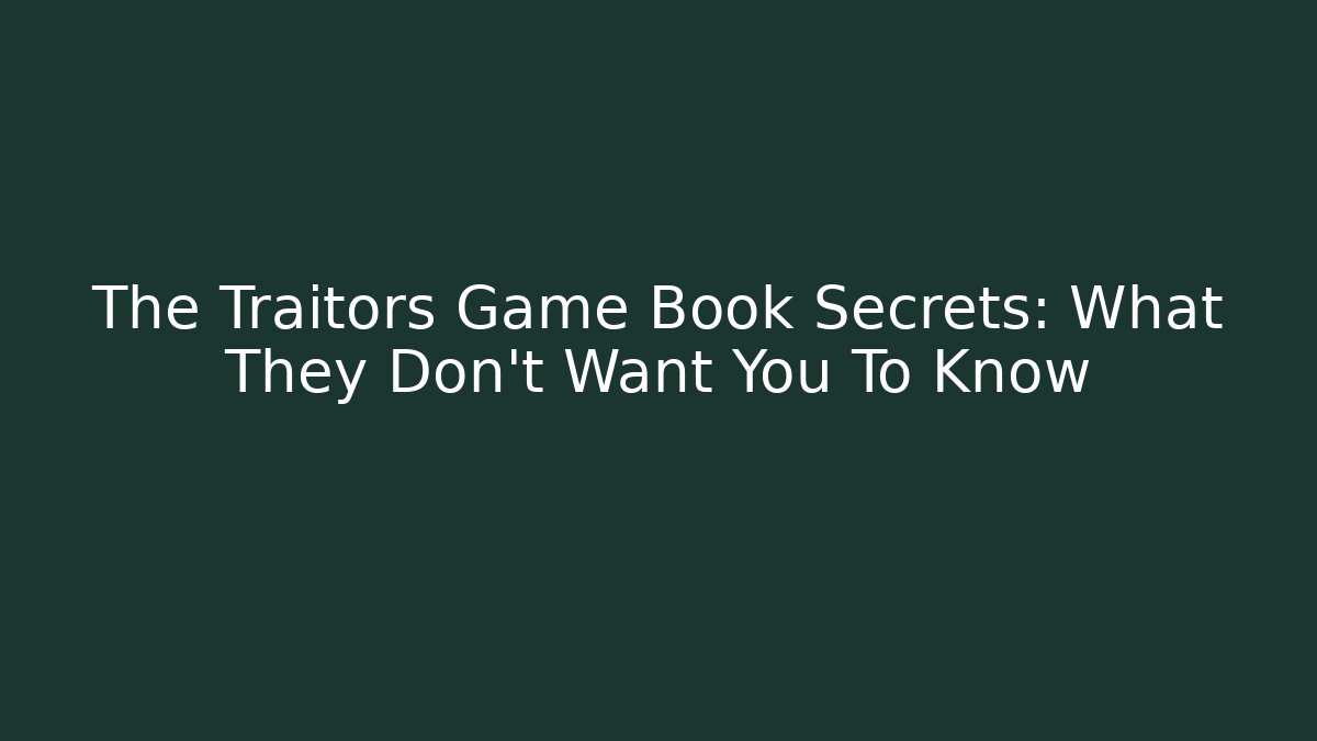 The Traitors Game Book Secrets: What They Don't Want You To Know