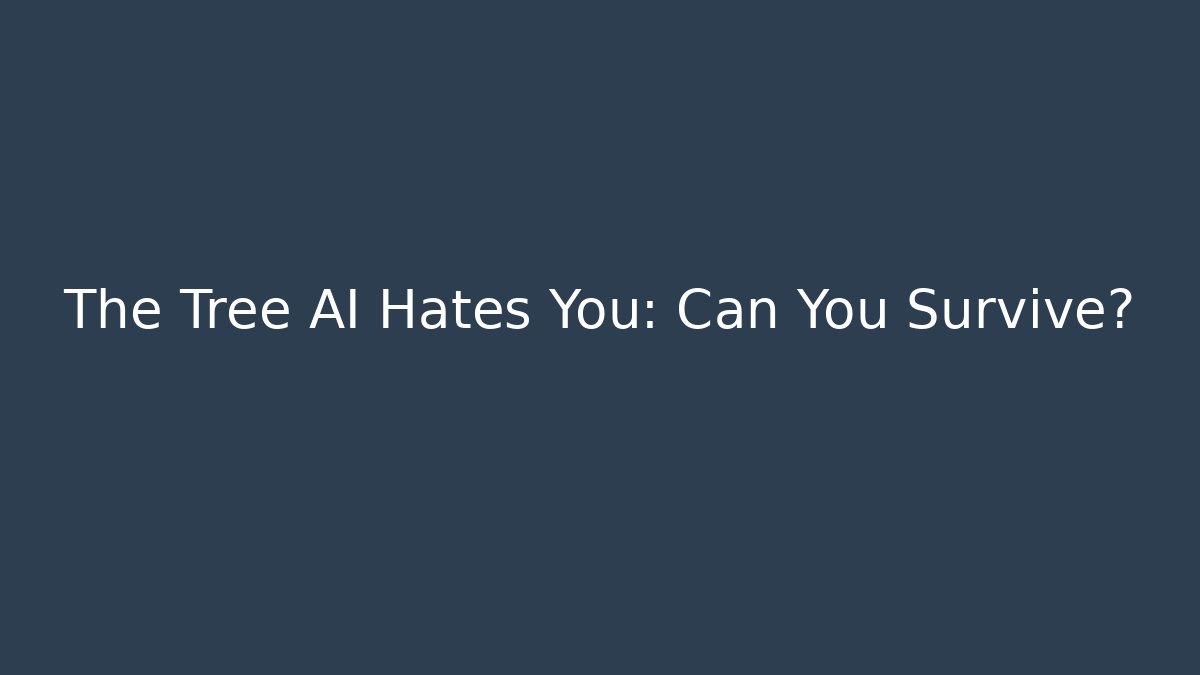The Tree AI Hates You: Can You Survive? - Critter Realm