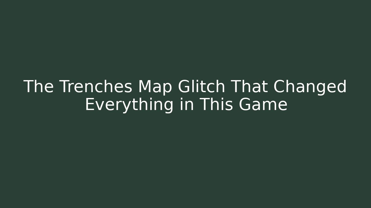 The Trenches Map Glitch That Changed Everything in This Game - Critter Realm