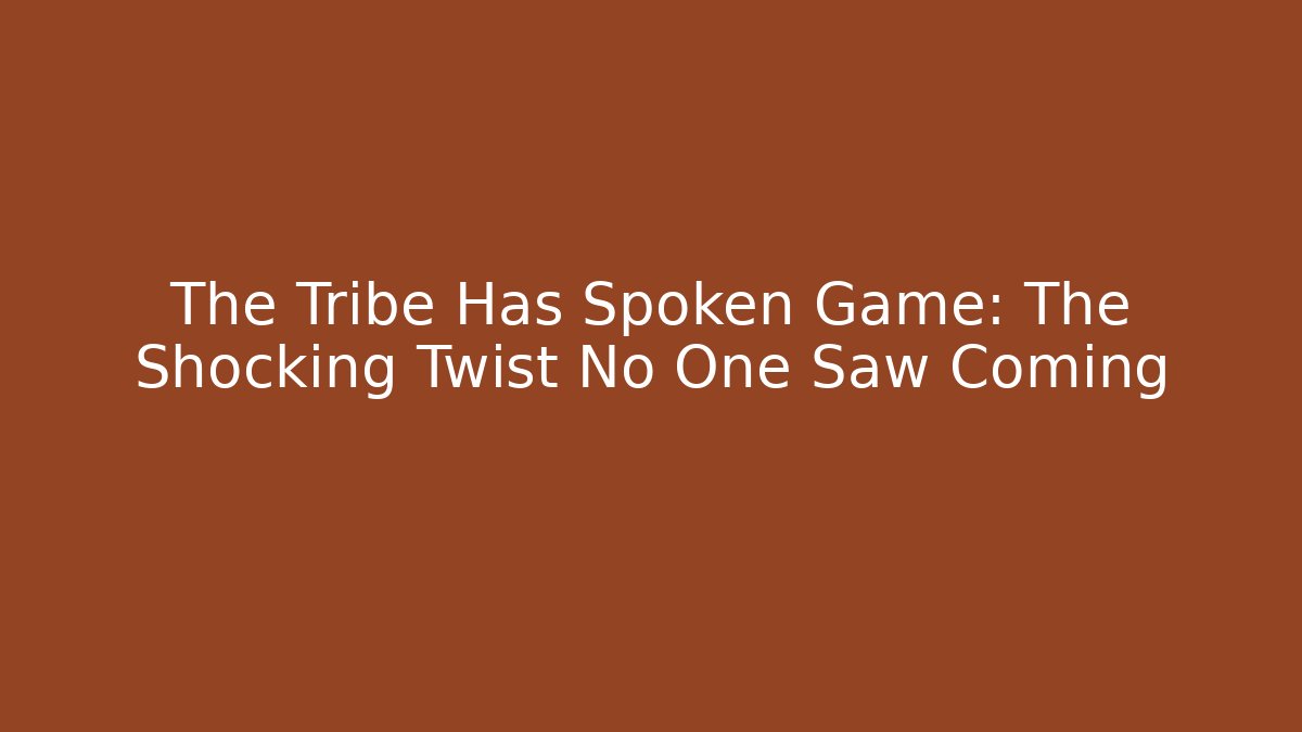 The Tribe Has Spoken Game: The Shocking Twist No One Saw Coming