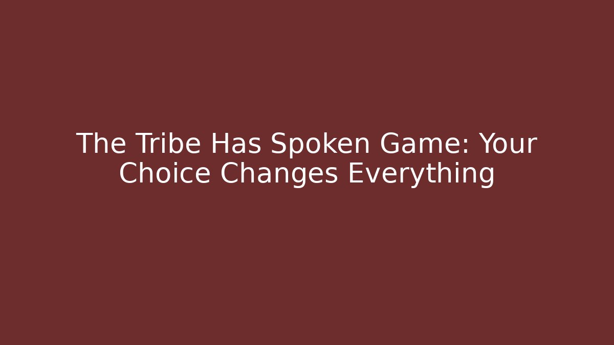 The Tribe Has Spoken Game: Your Choice Changes Everything