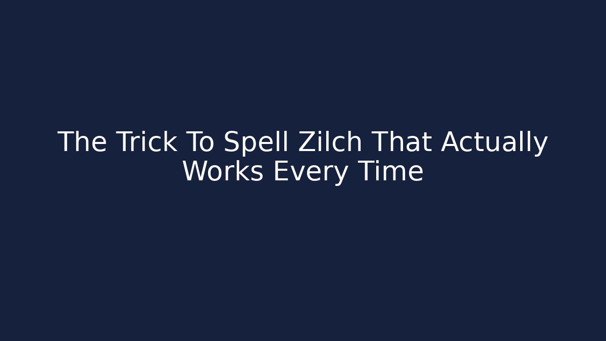 The Trick To Spell Zilch That Actually Works Every Time