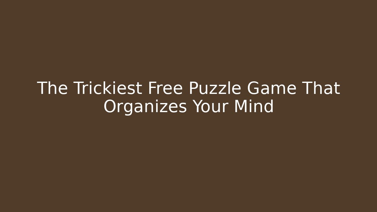The Trickiest Free Puzzle Game That Organizes Your Mind - Critter Realm