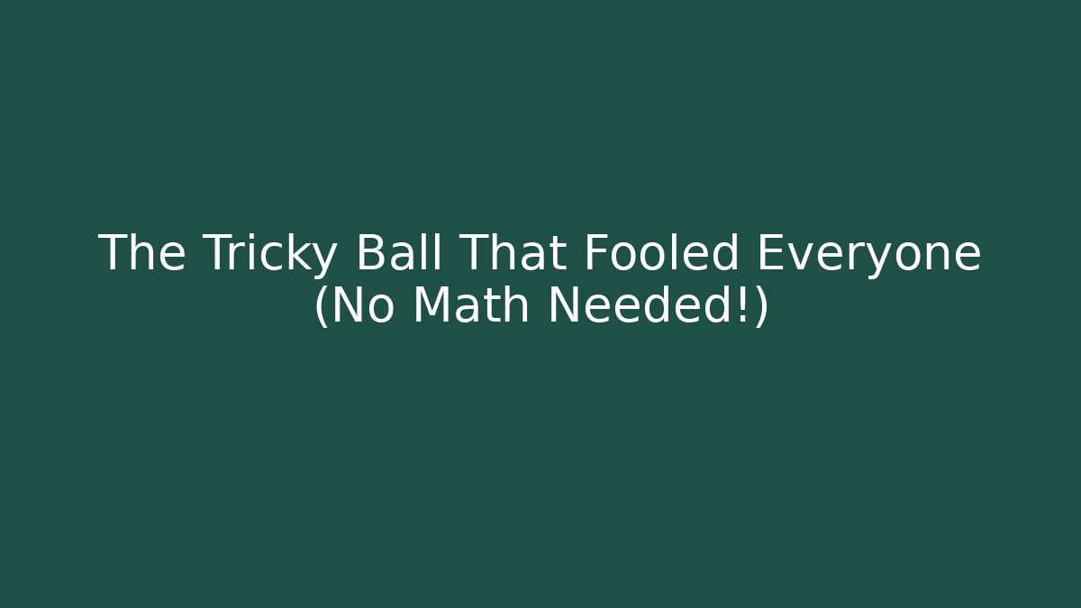 The Tricky Ball That Fooled Everyone (No Math Needed!) - Critter Realm