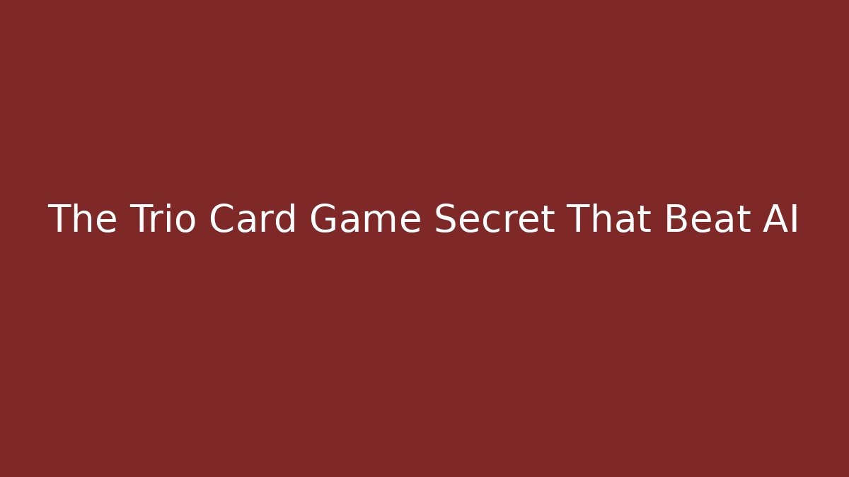 The Trio Card Game Secret That Beat AI