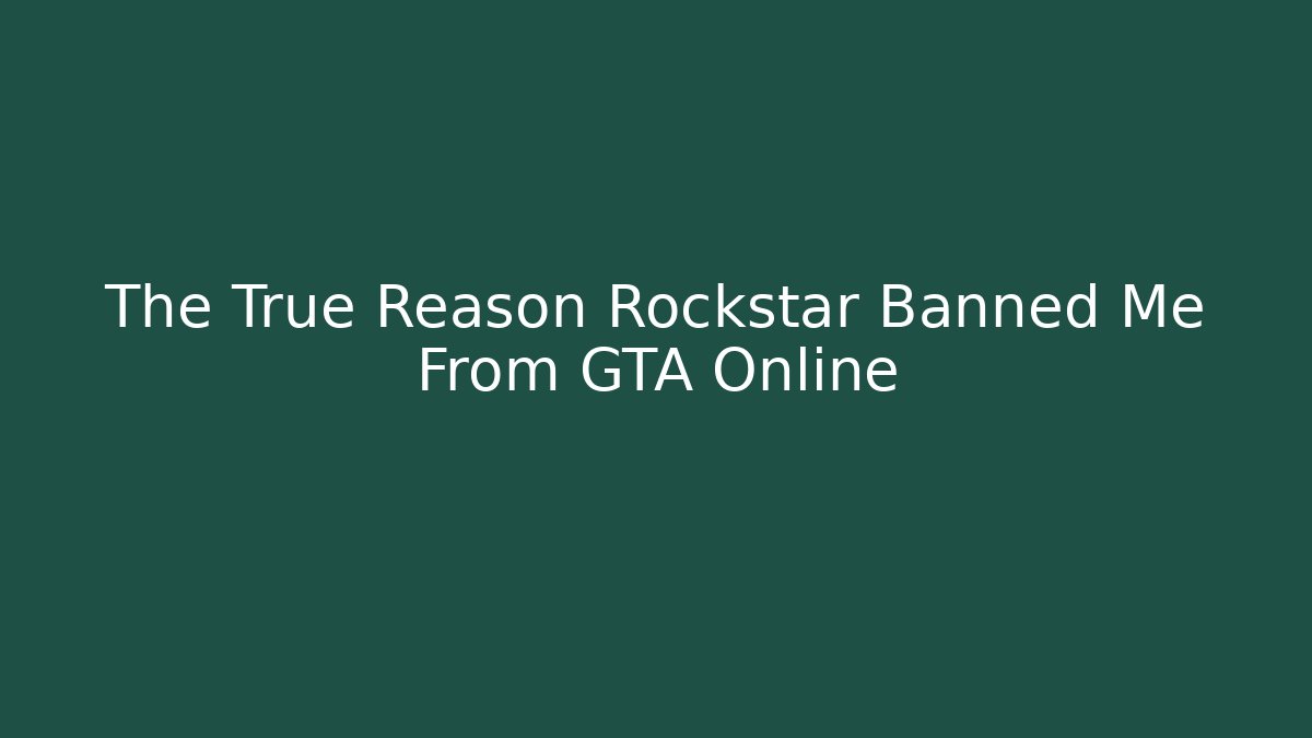 The True Reason Rockstar Banned Me From GTA Online