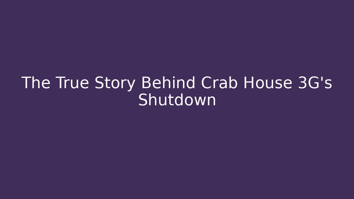 The True Story Behind Crab House 3G's Shutdown