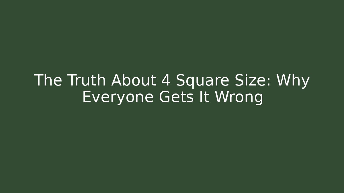 The Truth About 4 Square Size: Why Everyone Gets It Wrong - Critter Realm