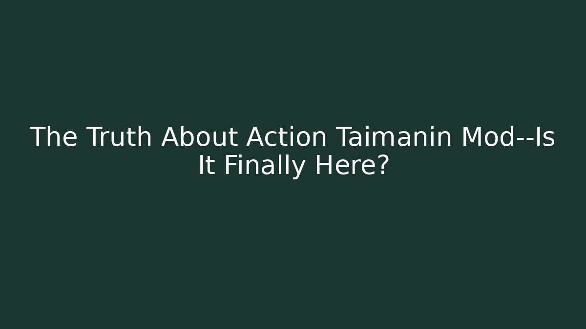 The Truth About Action Taimanin Mod—Is It Finally Here?