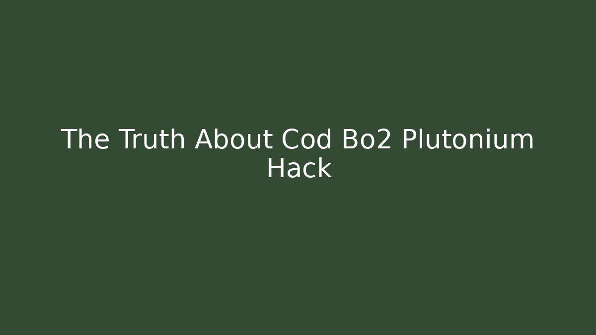 The Truth About Cod Bo2 Plutonium Hack