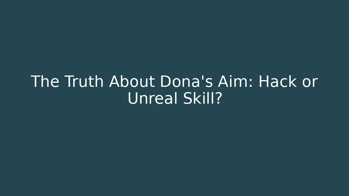 The Truth About Dona's Aim: Hack or Unreal Skill? - Critter Realm